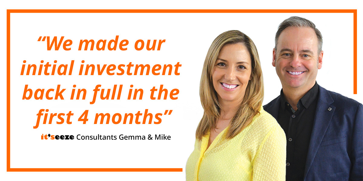 "We made our investment back in full in the first 4 months" it'seeze Consultants Gemma & Mike